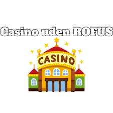 Oplev Bedre Muligheder med Casino uden om ROFUS Oplev Bedre Muligheder med Casino uden om ROFUS